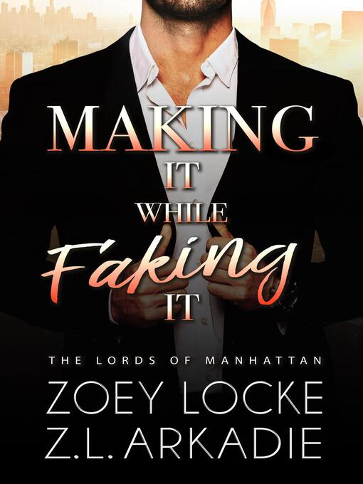 Title details for Making It While Faking It by Z.L. Arkadie - Available